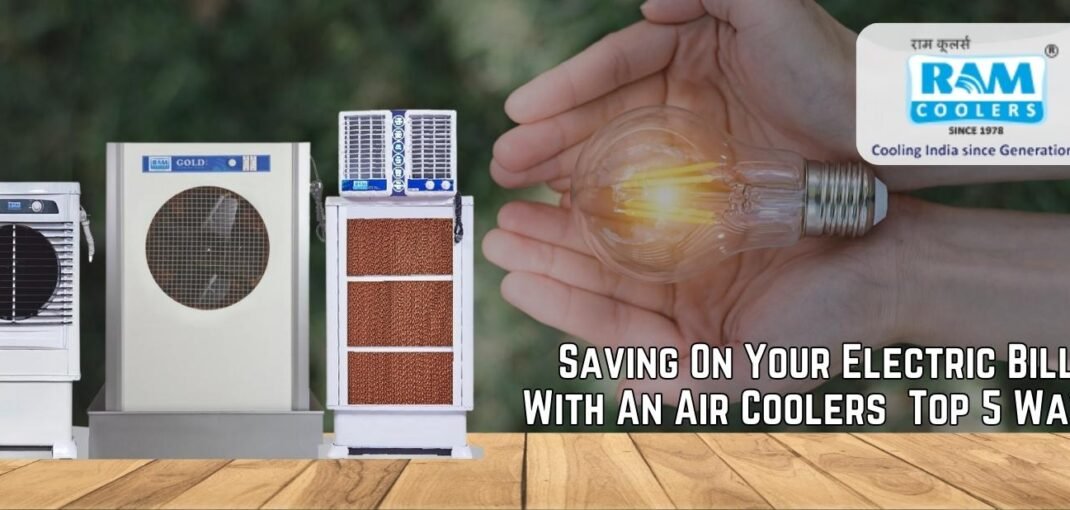 Saving On Your Electric Bill With An Air Coolers Top 5 Ways