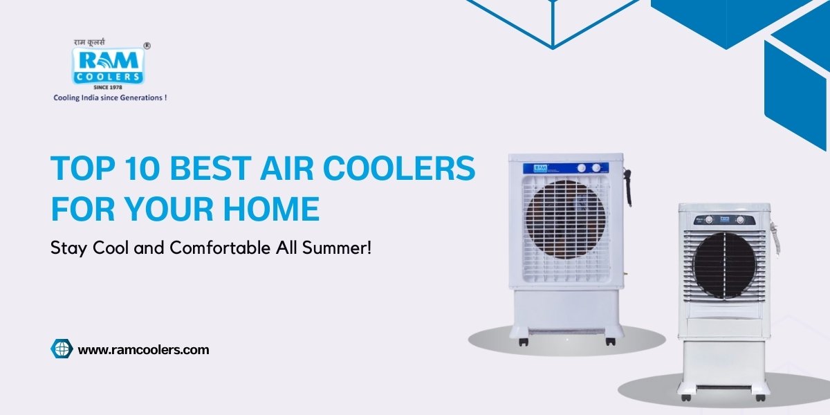 Top 10 Best Air Coolers for Your Home Stay Cool and Comfortable All Summer! Top 10 Best Air Coolers for Your Home Stay Cool and Comfortable All Summer! - Ram Coolers
