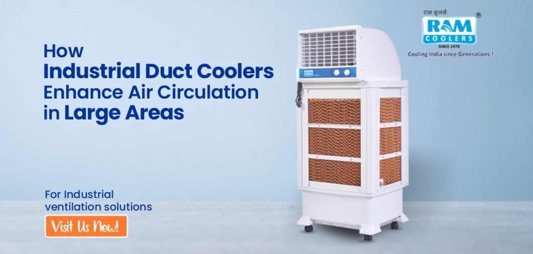 How Industrial Duct Coolers Enhance Air Circulation in Large Areas - Ram Coolers