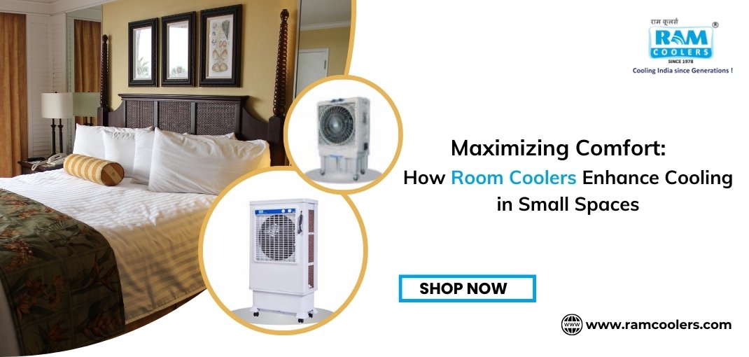 Maximizing Comfort_ How Room Coolers Enhance Cooling in Small Spaces - Ram Coolers