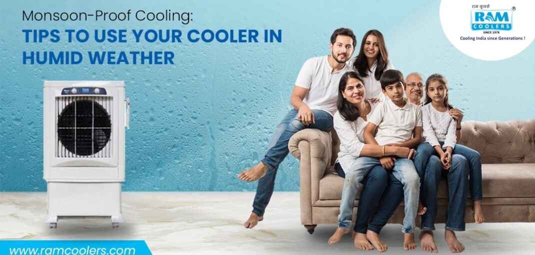 Monsoon-Proof Cooling Tips to Use Your Cooler in Humid Weather - Ram Coolers