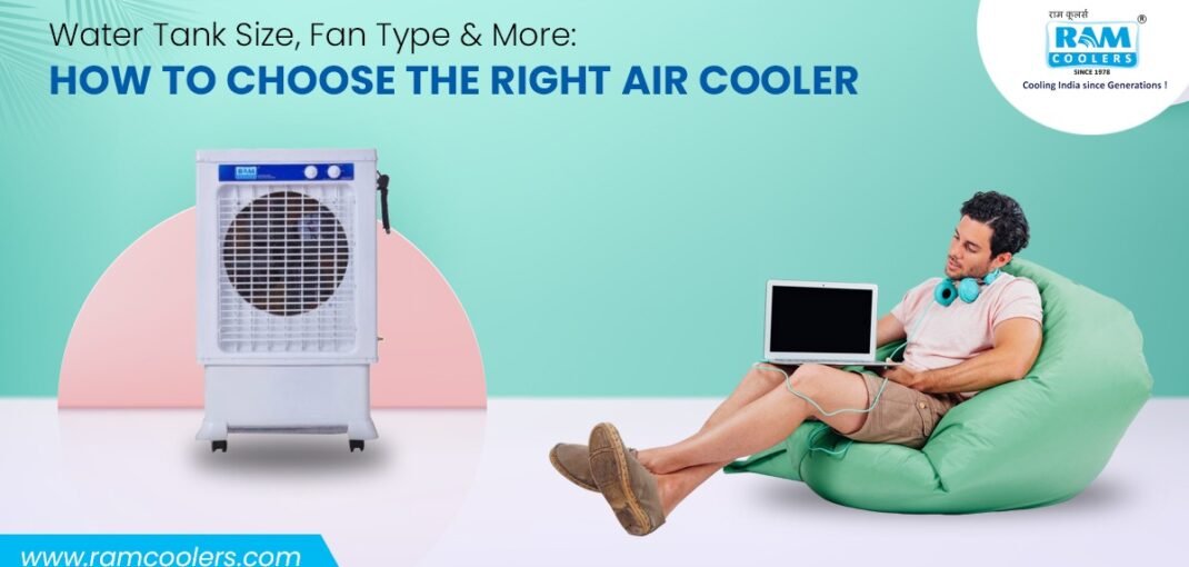 Water Tank Size, Fan Type & More How to Choose the Right Air Cooler - Ram Coolers