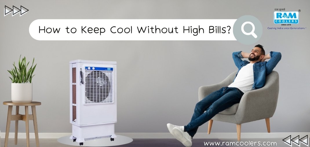 How to Keep Cool Without High Bills - Ram Coolers