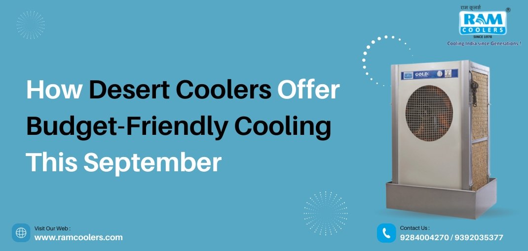 How Desert Coolers Offer Budget-Friendly Cooling This September - Ram Coolers